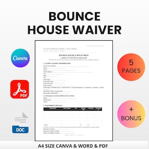 May include: A document titled "BOUNCE HOUSE WAIVER" with the text "BOUNCE HOUSE & INFLATABLE LIABILITY WAIVER & RELEASE." Includes Canva, PDF, and DOC icons. Features a pink circle with "+ BONUS" and an orange circle with "5 PAGES." Text: "A4 SIZE CANVA & WORD & PDF INSTANT DOWNLOAD & EDIT."