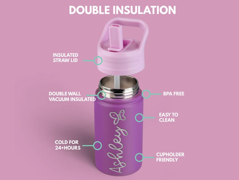 May include: A purple stainless steel water bottle with a detached light purple straw lid. The bottle features the name Ashley and a butterfly graphic. Text labels indicate double insulation, BPA free, easy to clean, and cold for 24+ hours.
