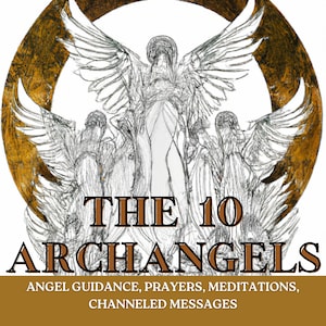 The 10 Archangels: A Guide To Archangels And How You Can Connect With Them Angel Guide PDF Angel Healing Prayers Meditations Messages