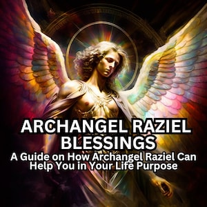 Archangel Raziel: A Guide on How Archangel Raziel Can Help You in Your Life Purpose Ebook Guide How To Guide To Archangels PDF Download