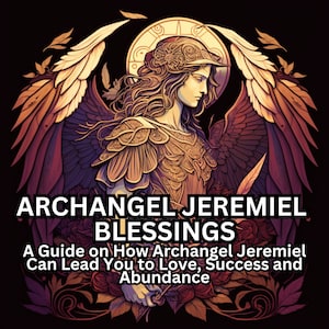 Archangel Jeremiel Blessings: A Guide on How Archangel Jeremiel Can Lead You to Love, Success and Abundance Ebook Archangels PDF Download
