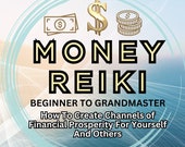 Money Reiki Beginner to Grand Master Levels: How To Create Channels of Financial Prosperity For Yourself And Others Manifestation Tools