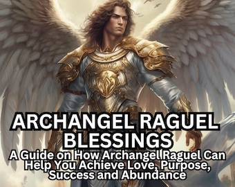 Archangel Raguel Blessings: A Guide on How Archangel Raguel Can Help You Achieve Love, Purpose, Success and Abundance Ebook PDF Download