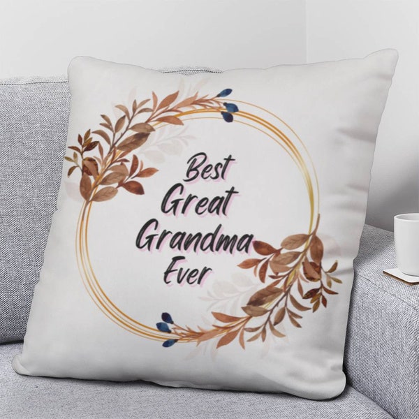 Best Great Grandma Ever Pillow For Mother’s Day Birthdays or Any Occasion Different Sizes Great Grandmother Gift Grandma Presents Gigi Gifts