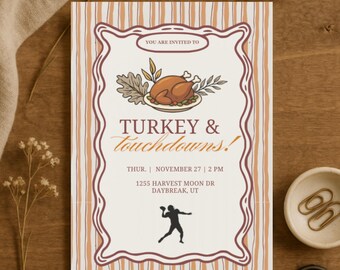May include: Thanksgiving invitation with a turkey illustration on a plate, surrounded by leaves. The text reads "TURKEY & Touchdowns!" with the date and time, and address. The design features a football player silhouette.