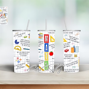 May include: White tumbler with a math-themed design. The tumbler features a variety of math symbols, equations, and jokes. The text on the tumbler includes "Not all my puns are bad, but some sum", "There's a fine line between a numerator and a denominator, only a fraction of people will find this funny", "Why is the corner of the room always the hottest? It's 90 degrees", "Who's a joe who's got a pen?", "Hey, have you ever noticed that every other number is even?", "Decimals have a point, you know", "Parallel lines have so much in common, it's a shame they will never meet", "What do you call a number that can't sit still? A roamin' numeral", "Why was the equal sign so happy? Because it found its match", "Why was six so afraid of seven? Because seven, eight, nine", "E can't be 10 inches long because then it would be a foot".