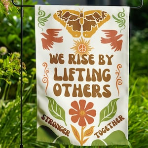 Peace Garden Flag, We Rise By Lifting Others Flag, Kindness House Flag, Stronger Together Flag, Social Justice Yard Sign, Community Garden