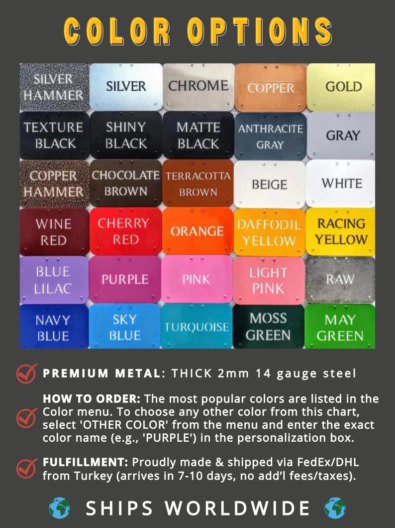 May include: A colour chart showcasing metal colour options such as silver, black, and gold. The chart displays a range of colours including red, orange, yellow, blue, and green. The text "COLOR OPTIONS" is at the top. The chart also includes the text "SHIPS WORLDWIDE".