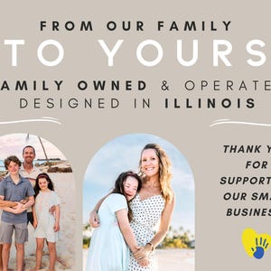 May include: A promotional graphic with the text "FROM OUR FAMILY TO YOURS" and "FAMILY OWNED & OPERATED DESIGNED IN ILLINOIS." The image includes family photos and the message "THANK YOU FOR SUPPORTING OUR SMALL BUSINESS!"