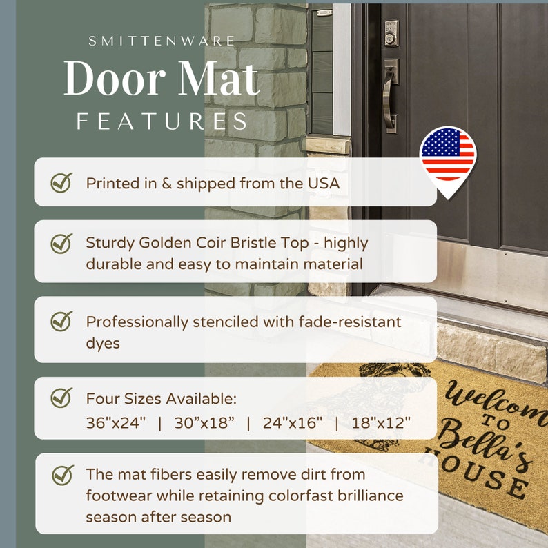 May include: A doormat with the text "Welcome to Bella's House" in black lettering on a brown background. The mat is made of coir bristles and is available in four sizes: 36"x24", 30"x18", 24"x16", and 18"x12".