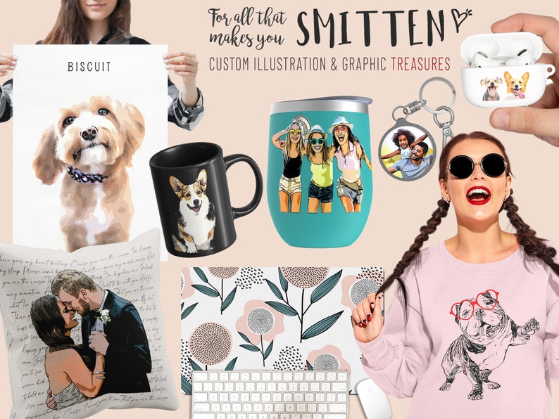 May include: A collection of personalized gifts featuring custom illustrations and graphics. The items include a pillow with a couple's portrait, a mug with a dog, a tumbler with a group of friends, a phone case with a dog, a keychain with a family photo, and a sweatshirt with a dog wearing glasses. The text "For all that makes you SMITTEN" is displayed at the top of the image.