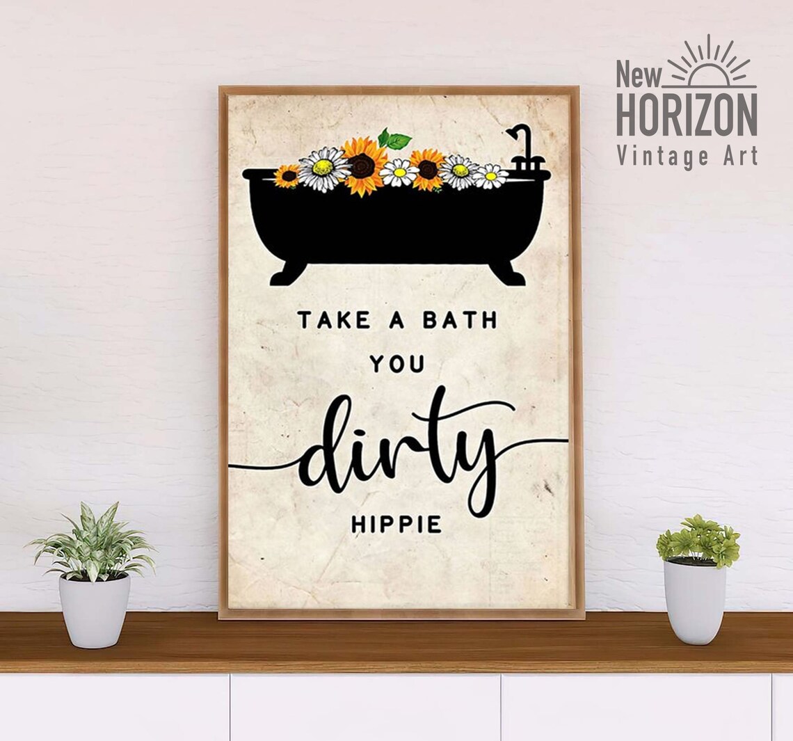 Take A Bath You Dirty Hippie Poster Hippie Poster Bath And Etsy