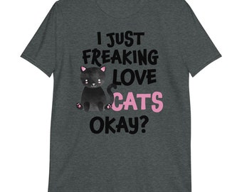 I Just Freaking Love Cats Ok? | Cats | Kitty | Cat Lover Gift