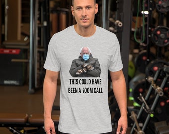 Bernie Sanders Mittens "This Could Have Been a Zoom Call" T-Shirt