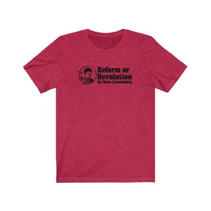 Rosa Luxemburg Reform- eller revolutionsfilosofi T-shirt Heather Red