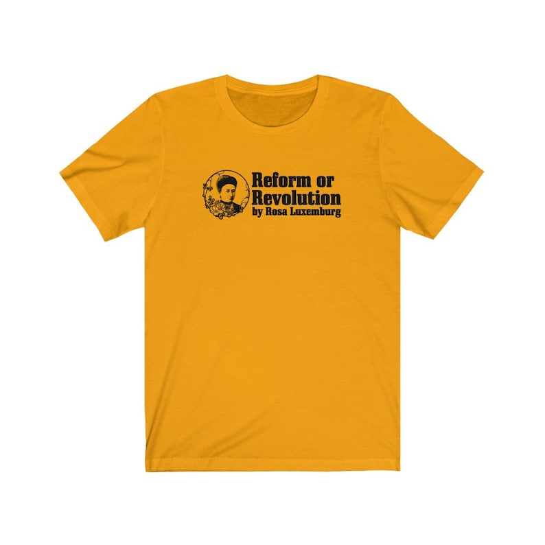 Rosa Luxemburg Reform- eller revolutionsfilosofi T-shirt Gold