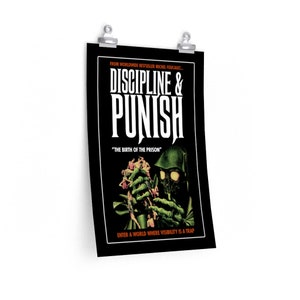 May include: A black and white poster with a green and black illustration of a figure holding a group of smaller figures. The text on the poster reads "DISCIPLINE & PUNISH" and "THE BIRTH OF THE PRISON". The poster also includes the text "ENTER A WORLD WHERE VISIBILITY IS A TRAP".