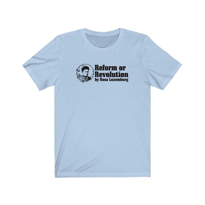Rosa Luxemburg Reform- eller revolutionsfilosofi T-shirt Baby Blue