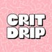 Crit Drip