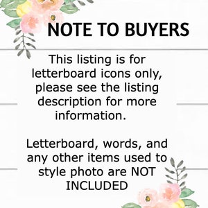 May include: A note to buyers stating that this listing is for letterboard icons only. The note also states that the letterboard, words, and other items used to style the photo are not included.