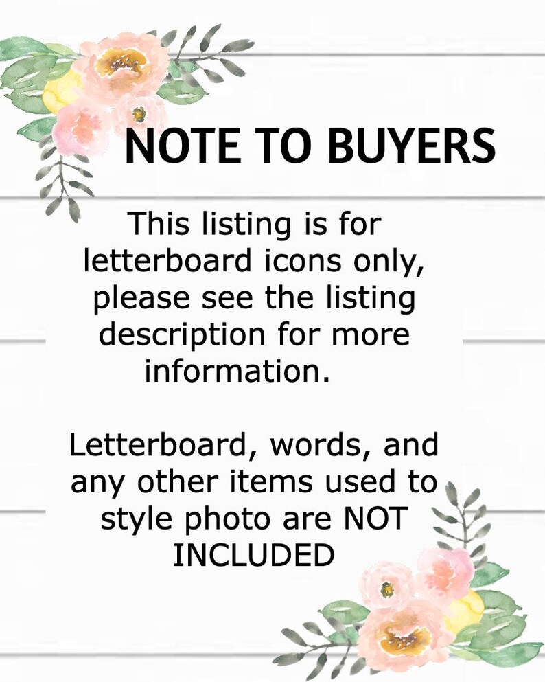 May include: A note to buyers stating that this listing is for letterboard icons only. The note also states that the letterboard, words, and other items used to style the photo are not included.