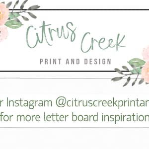 May include: A watercolor illustration of pink and yellow flowers with green leaves, framing a black rectangle with the text "Citrus Creek Print and Design". Below the rectangle, the text "Visit our Instagram @citruscreekprintanddesign for more letter board inspiration" is written in green.