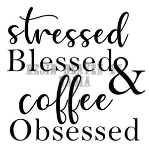 stressed blessed and coffee obsessed coffe svg digital file download