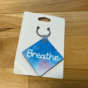Breathe Sublimated Square keychain/sublimation keychain/Splatter keychain/uplifting keychain/unique keychain/Motivational keychain/Square