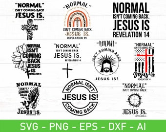 Normal Isn't Coming Back But Jesus Is Revelation 14 SVG, Jesus Quote svg, eps, dxf, ai, png, Files For Cricut