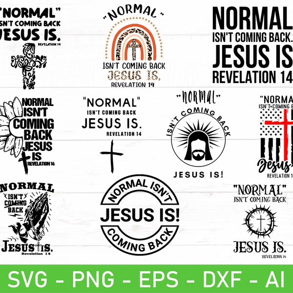 Normal Isn't Coming Back But Jesus Is Revelation 14 SVG, Jesus Quote svg, eps, dxf, ai, png, Files For Cricut