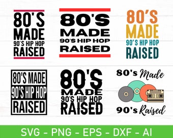 80's Made 90's Hip Hop Raised svg, I love the 80s svg, I love the 90s svg, Hip Hop Music SVG,
