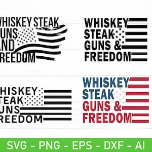 May include: Four variations of a graphic design featuring an American flag with the text "Whiskey Steak Guns & Freedom". The flag is in black and white in three of the designs and red, white, and blue in the fourth design.