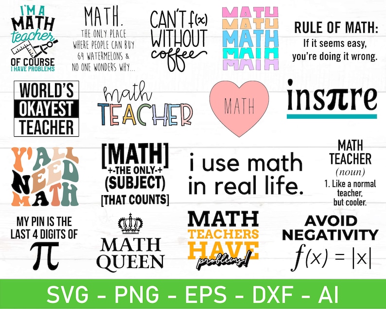 May include: A collection of math-themed graphics with various quotes and phrases. Designs include "I'm a math teacher," "Math: The only place where people can buy 69 watermelons," and "Math Teacher (noun)." The image also includes file type information.