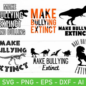 May include: A collection of black and orange dinosaur-themed graphics with the phrase "Make Bullying Extinct." The designs include dinosaur silhouettes and the hashtag #End Bullying. The bottom of the image displays file type options: SVG, PNG, EPS, DXF, and AI.