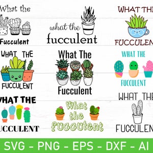 What The Fucculent SVG-bundel, grappig tuinieren svg, eps, dxf, ai, png, bestanden voor de Cricut