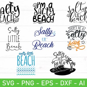 May include: A set of 9 digital cut files featuring various beach-themed designs with the text "Salty Beach", "Salty Lil Beach", "Salty Little Beach", "Don't Be A Salty Beach", "I'm A Salty Beach", "Salty As A Beach", and "Salty Beach".