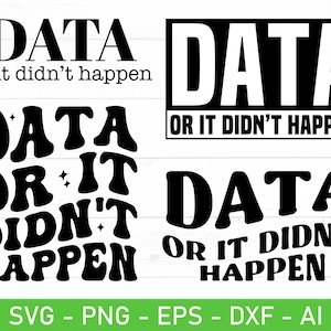 Può includere: Quattro diverse varianti di un design grafico in bianco e nero con il testo "DATA or it didn't happen".