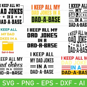 May include: Nine different variations of a dad joke design. The text reads "I keep all my dad jokes in a dad-a-base". The designs feature different fonts, colours, and arrangements of the text.