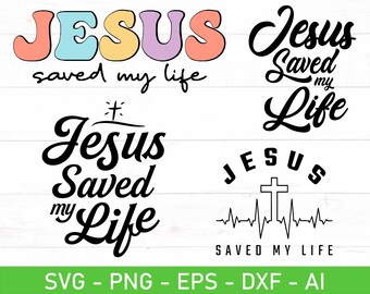 Jesús me salvó la vida (svg png) Bundle, Juan 3:16 (svg), Jesús Rey de Reyes (svg)