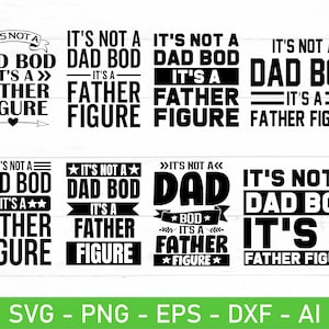 It&#39;s Not a Dad Bod It&#39;s a Father Figure SVG, eps, dxf, ai, png, Files For Cricut