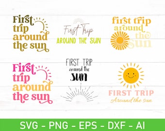 First Trip Around The Sun svg Bundle, 1st Birthday svg, First Birthday Gift svg, First Birthday Tshirt svg, eps, png, Files For Cricut