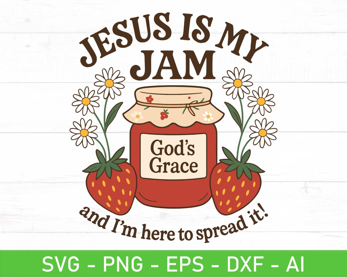 Jesus is My Jam SVG PNG, Strawberry Jam Quote, Cute Christian Pun ...
