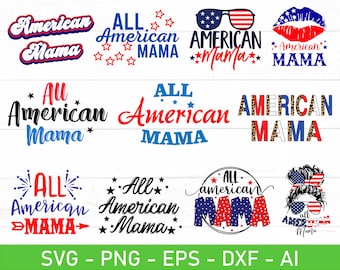 American Mama svg, All American Mama svg, Fourth of July Mom svg, 4th of July Mom svg, eps, dxf, ai, png, Files For Cricut