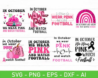In October We Wear Pink And Watch Football svg Bundle, Breast Cancer Awareness svg, eps, dxf, ai, png, Files For Cricut