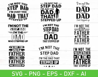 I'm not the Dad I'm the Dad that Stepped Up svg, Best Step Dad svg, Step Dad Gift svg, eps, dxf, ai, png, Files For Cricut
