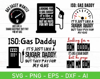 Gas Daddy svg Bundle, Need a Gas Daddy Like a Sugar Daddy svg, eps, dxf, ai, png, Files For Cricut