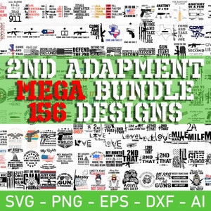 May include: A green and white graphic design with the text "2nd Adapment Mega Bundle 156 Designs" in red. The design features various images of guns, flags, and text related to the Second Amendment. The text "SVG - PNG - EPS - DXF - AI" is at the bottom of the design.