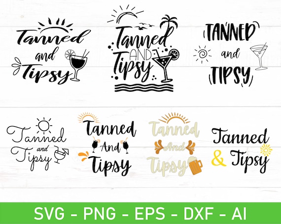 Tanned And Tipsy svg, Summer Quote svg, eps, dxf, ai, png, Files For Cricut
