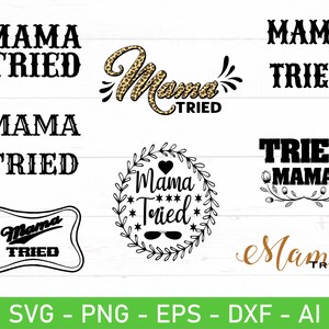 Op de afbeelding: Een set digitale snijbestanden met verschillende ontwerpen met de tekst "Mama Tried". De ontwerpen omvatten een luipaardprint, een krans met een hart, een banner en een cursief ontwerp. De tekst "SVG - PNG - EPS - DXF - AI" staat onderaan de afbeelding.