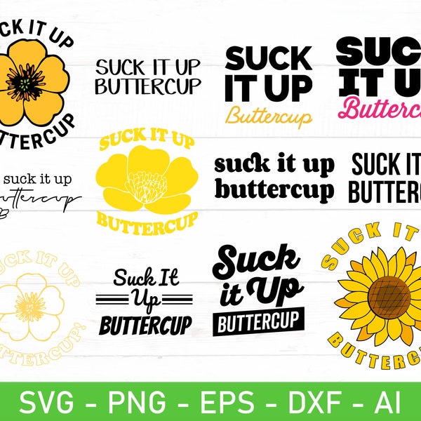 Suck It Up Buttercup svg, eps, dxf, ai, png, Files For Cricut